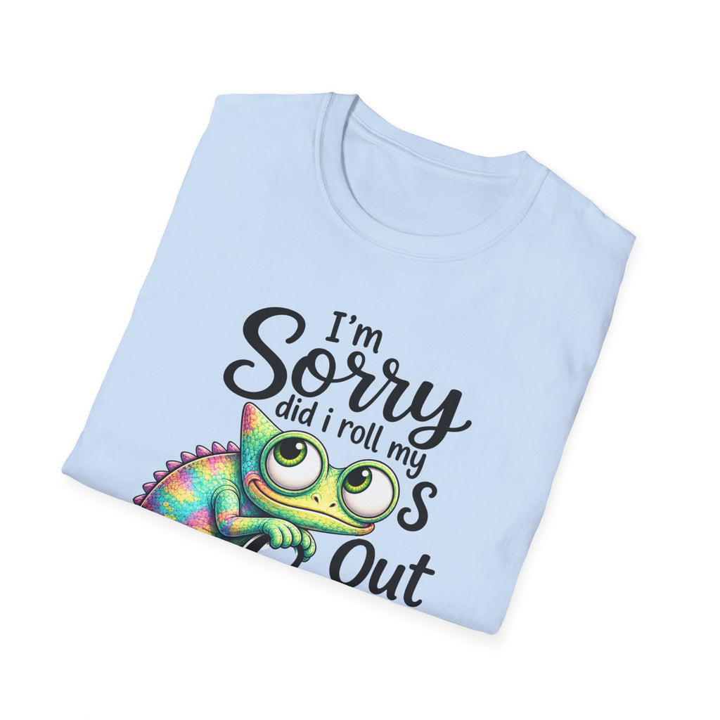 Chameleon Graphic T-Shirt — "I'm Sorry Did I Roll My Eyes Out Loud"