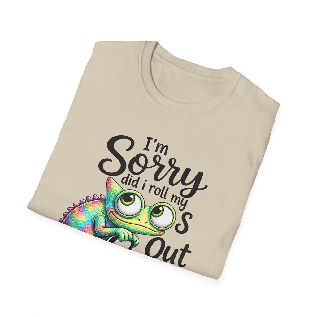 Chameleon Graphic T-Shirt — "I'm Sorry Did I Roll My Eyes Out Loud"