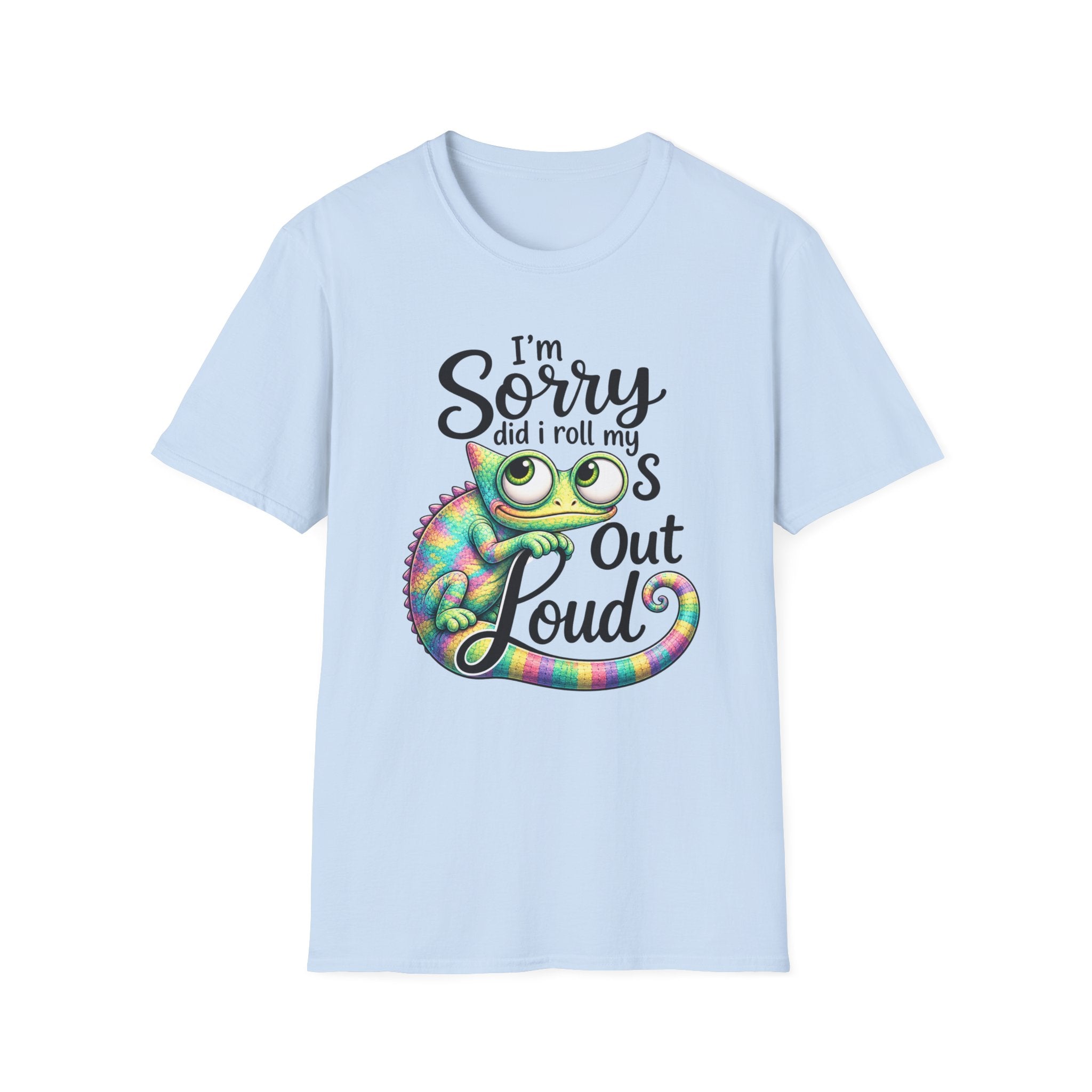 Chameleon Graphic T-Shirt — "I'm Sorry Did I Roll My Eyes Out Loud"