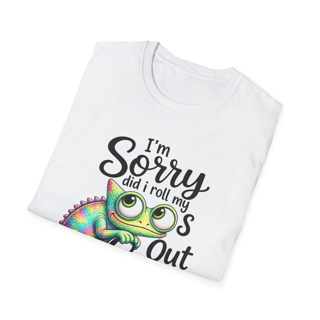 Chameleon Graphic T-Shirt — "I'm Sorry Did I Roll My Eyes Out Loud"