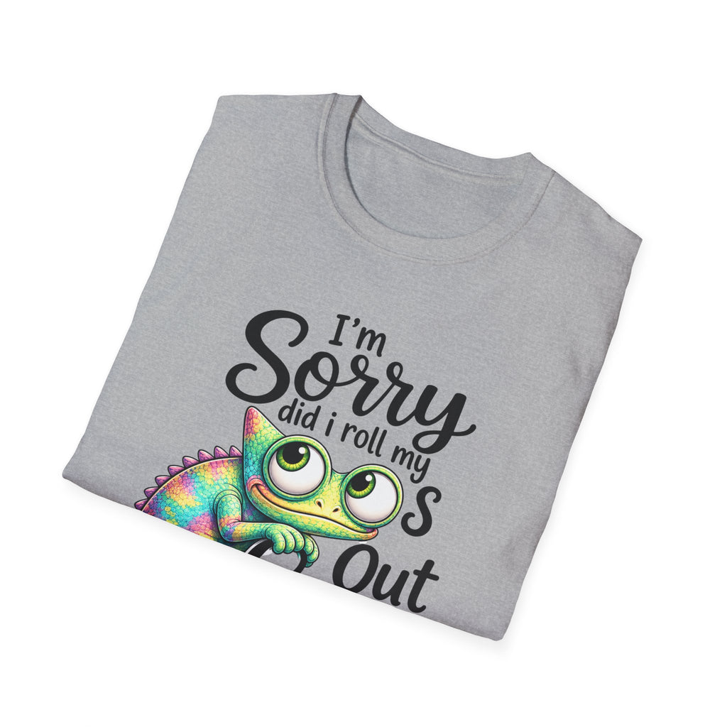 Chameleon Graphic T-Shirt — "I'm Sorry Did I Roll My Eyes Out Loud"