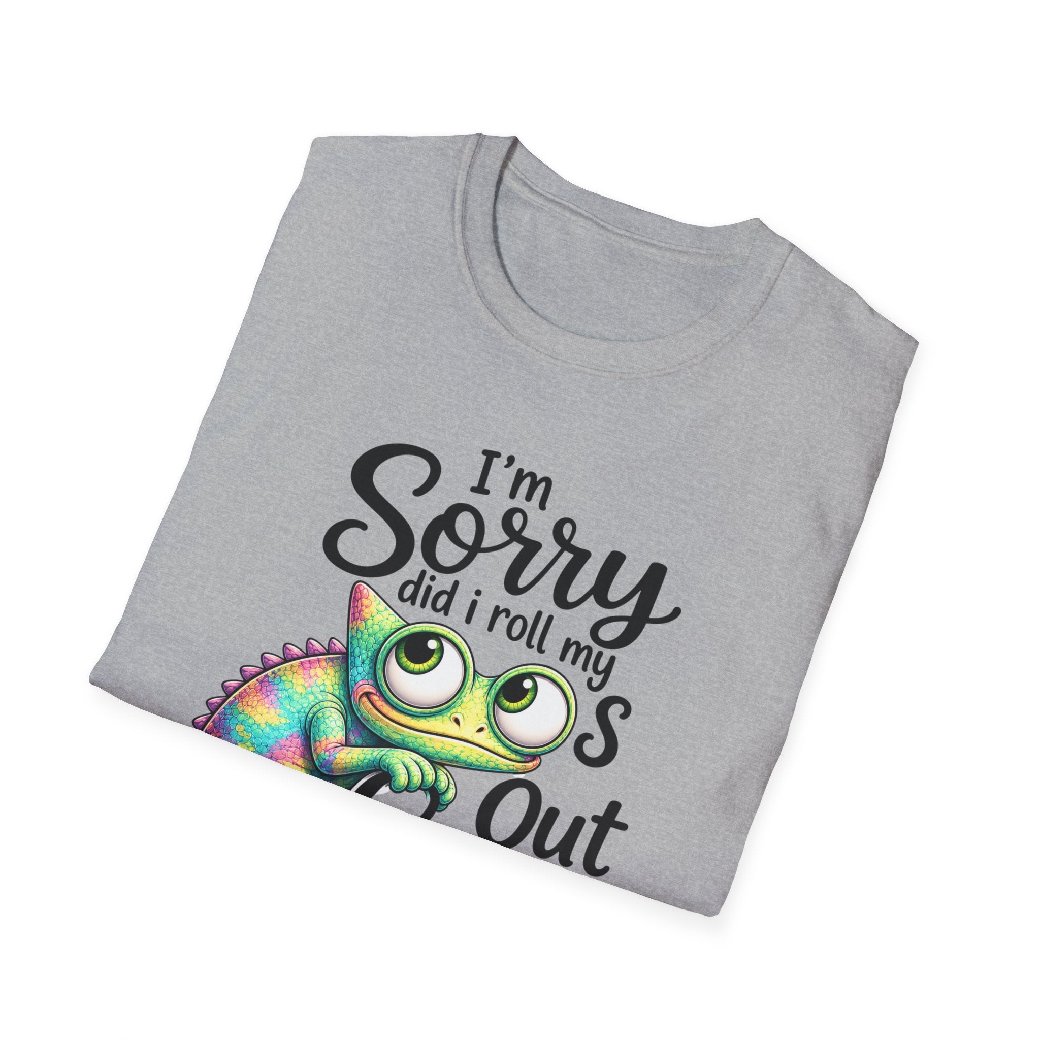 Chameleon Graphic T-Shirt — "I'm Sorry Did I Roll My Eyes Out Loud"