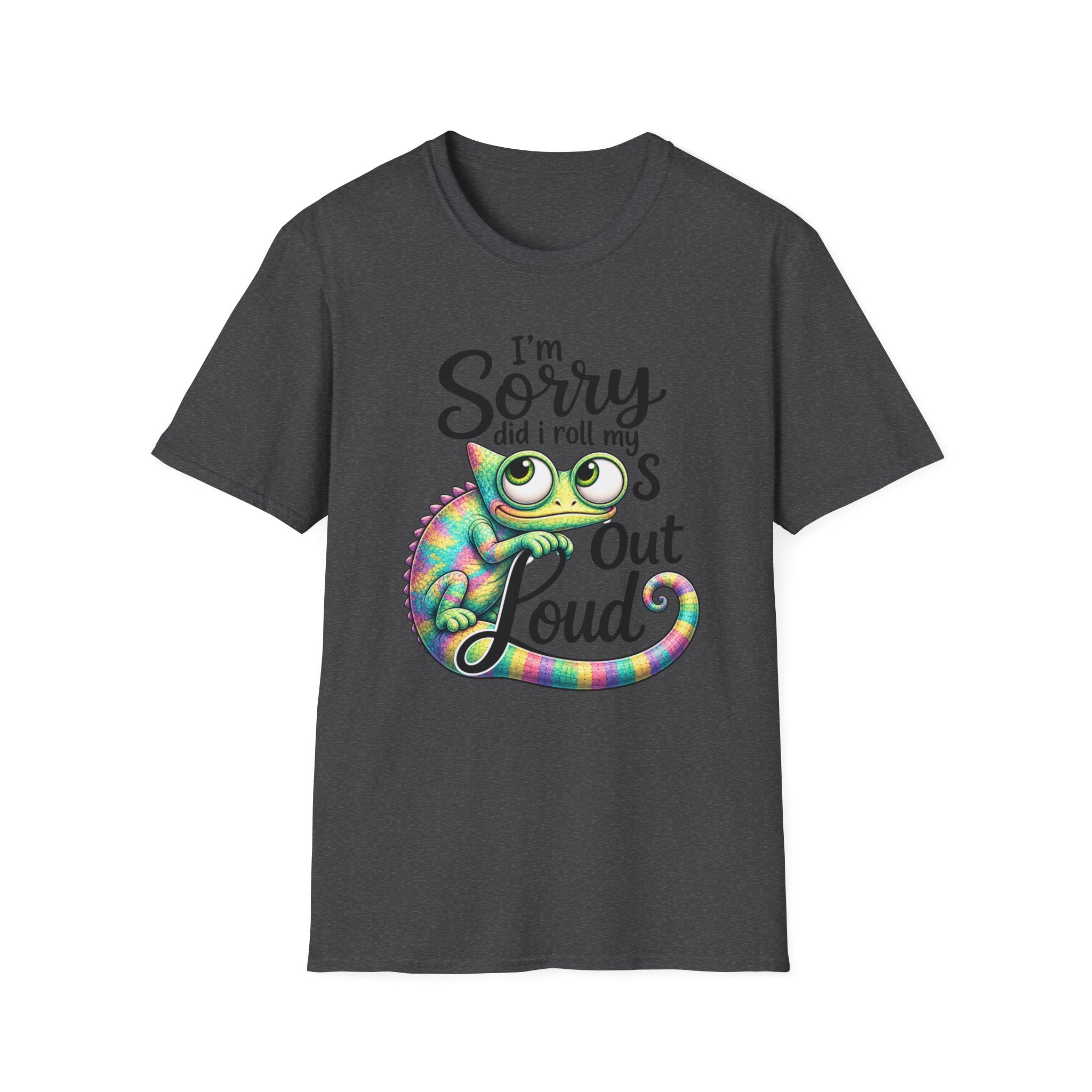 Chameleon Graphic T-Shirt — "I'm Sorry Did I Roll My Eyes Out Loud"