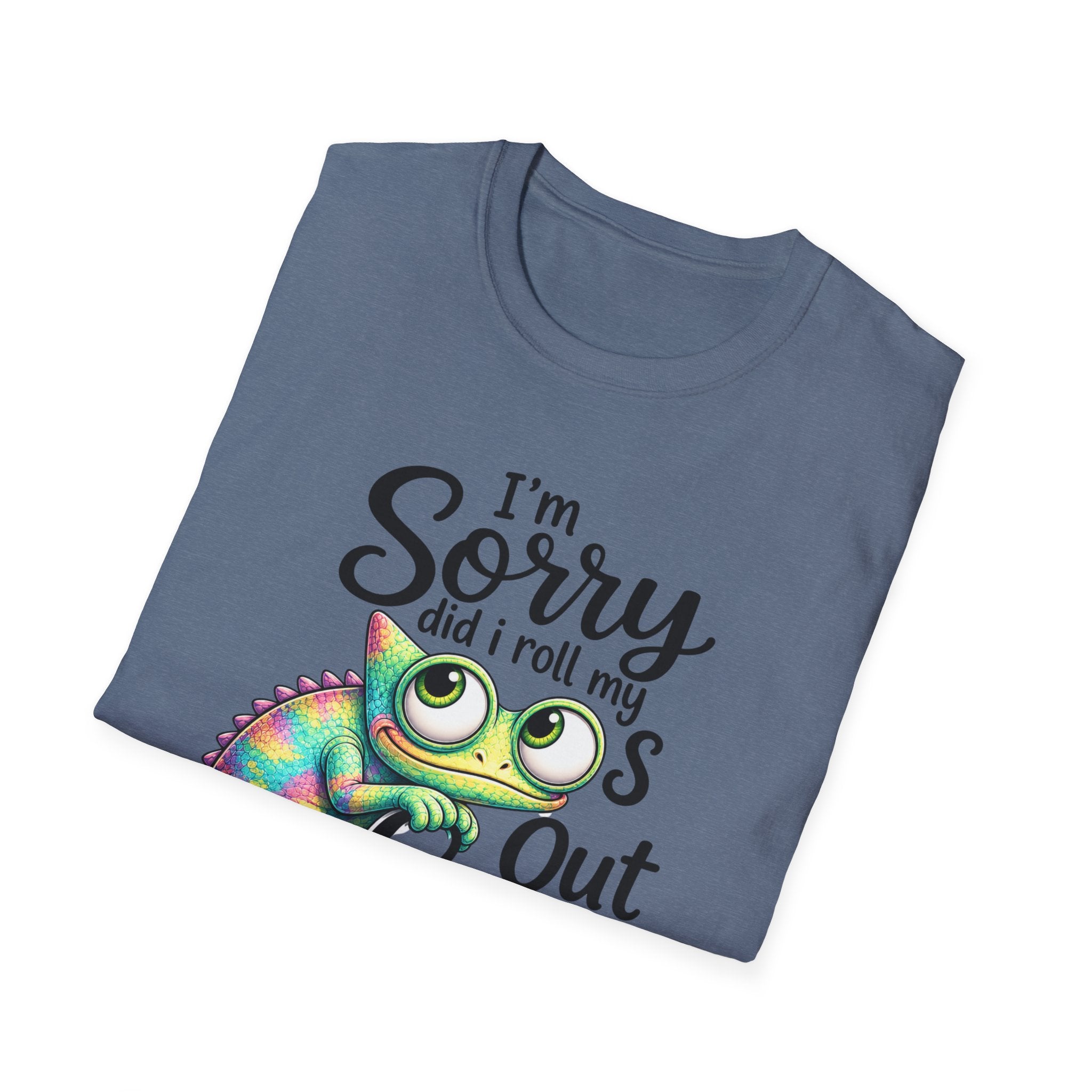 Chameleon Graphic T-Shirt — "I'm Sorry Did I Roll My Eyes Out Loud"