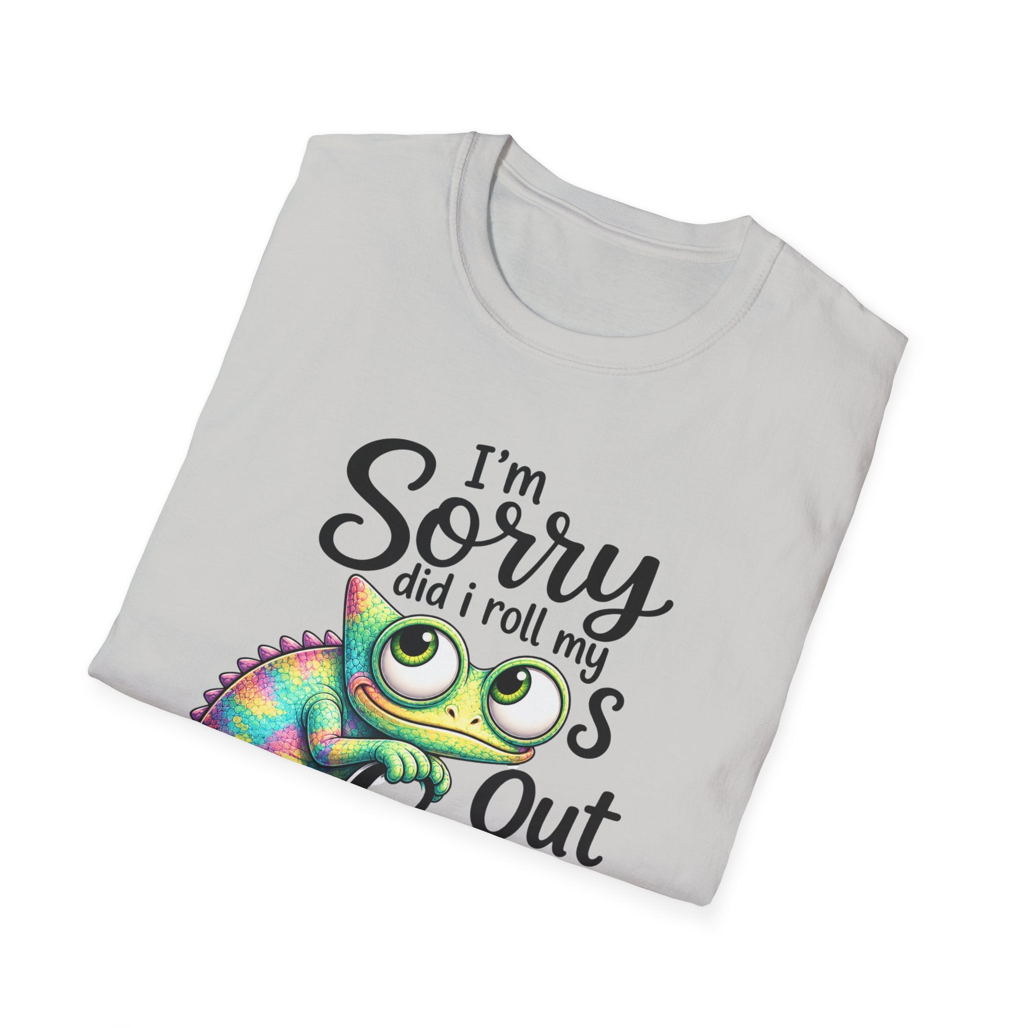 Chameleon Graphic T-Shirt — "I'm Sorry Did I Roll My Eyes Out Loud"